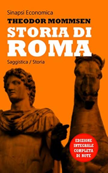 Storia di Roma: Edizione Integrale - Dalla preistoria a Cesare